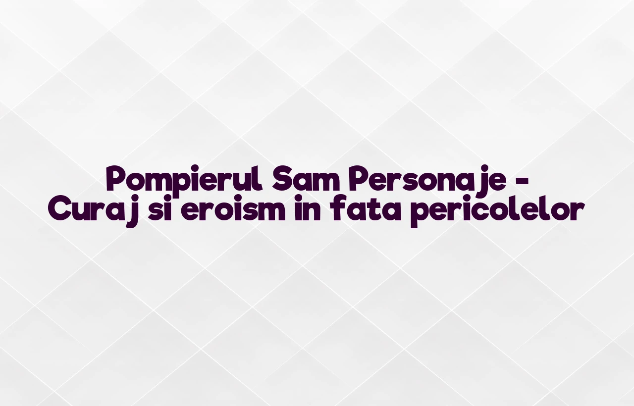 pompierul sam personaje