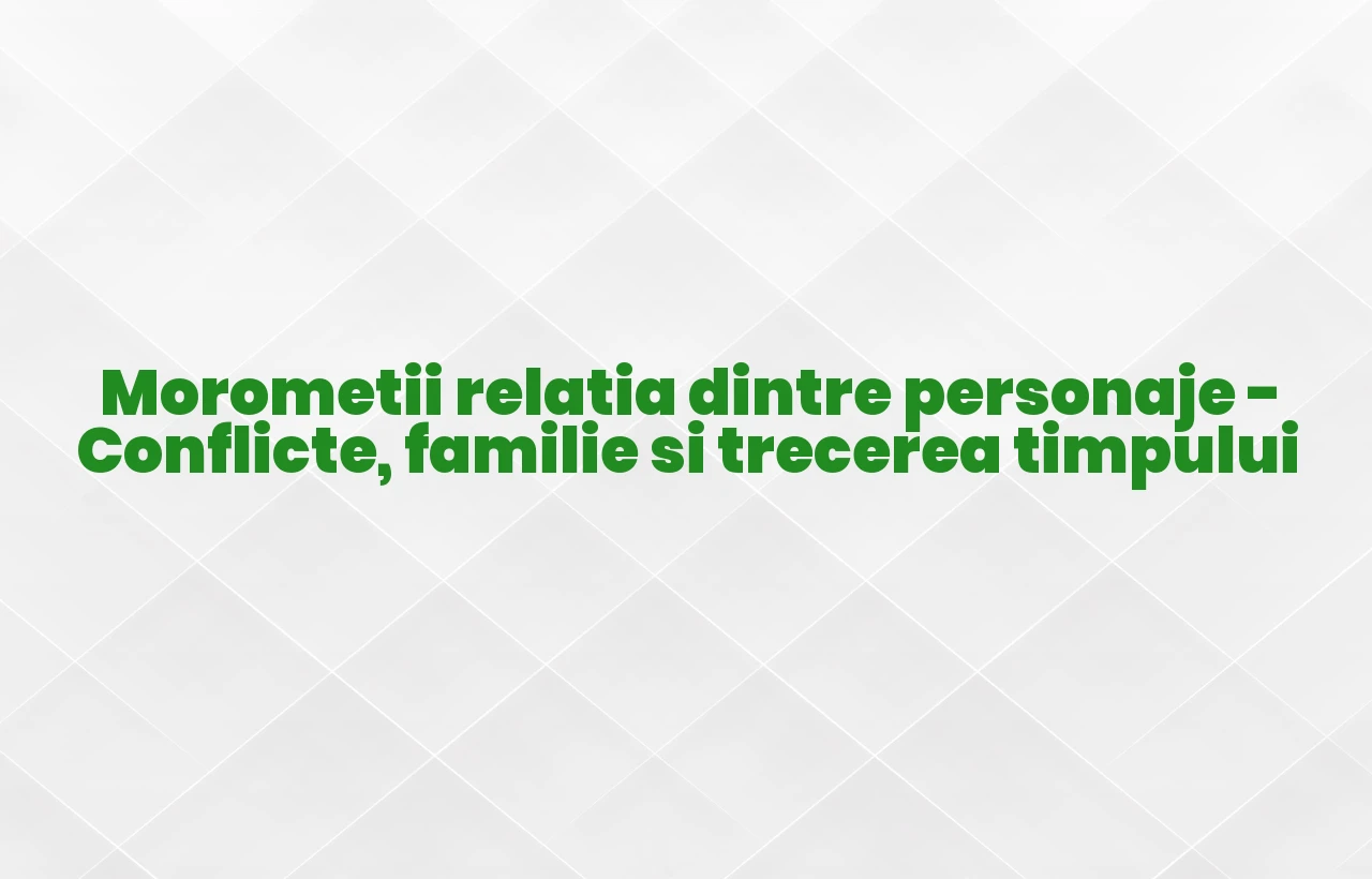morometii relatia dintre personaje