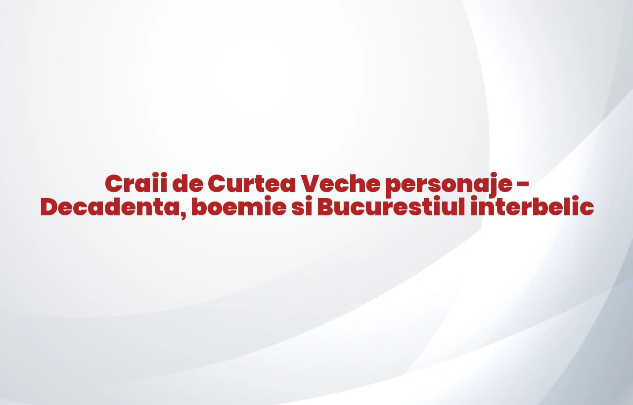craii de curtea veche personaje
