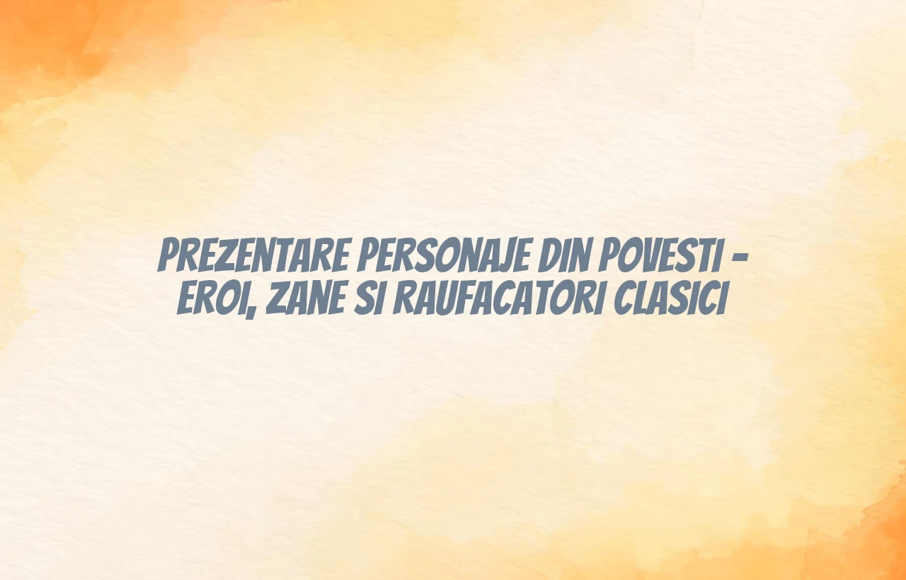 prezentare personaje din povesti