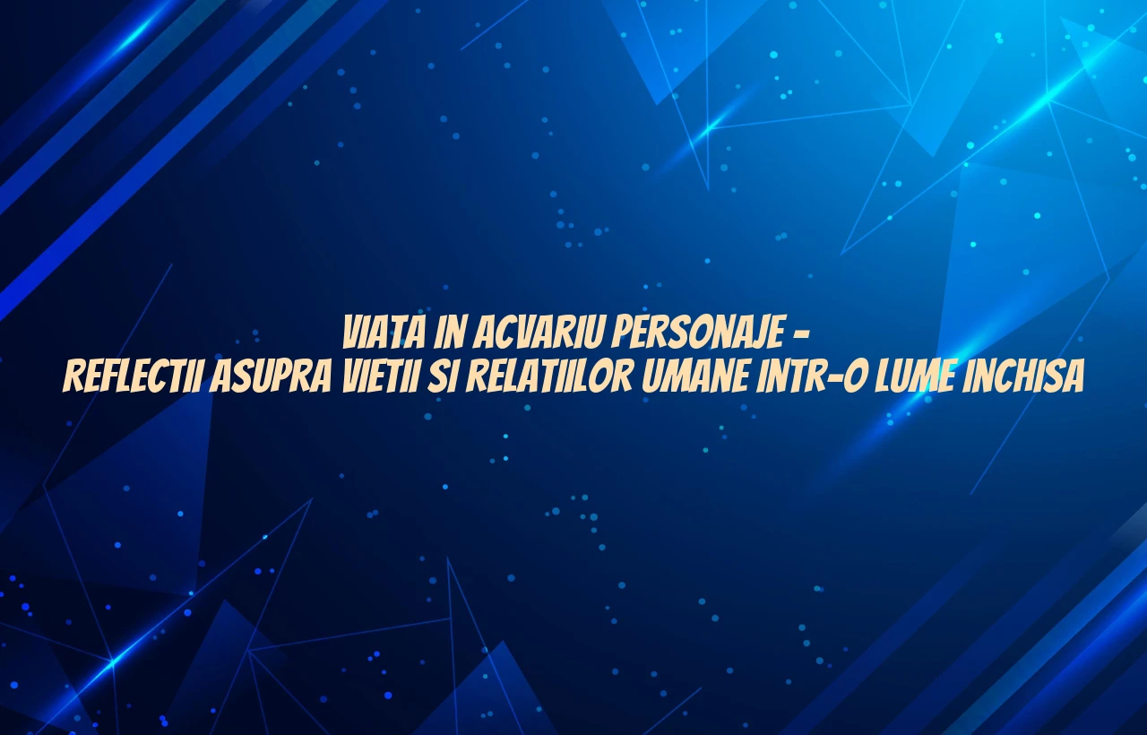 viata in acvariu personaje