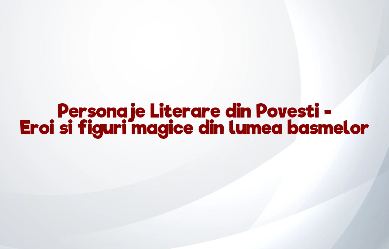 personaje literare din povesti
