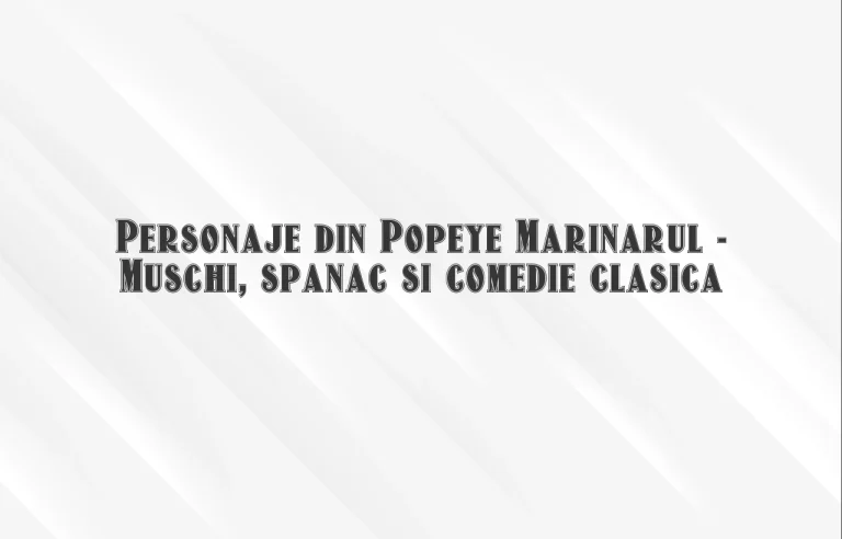 personaje din popeye marinarul