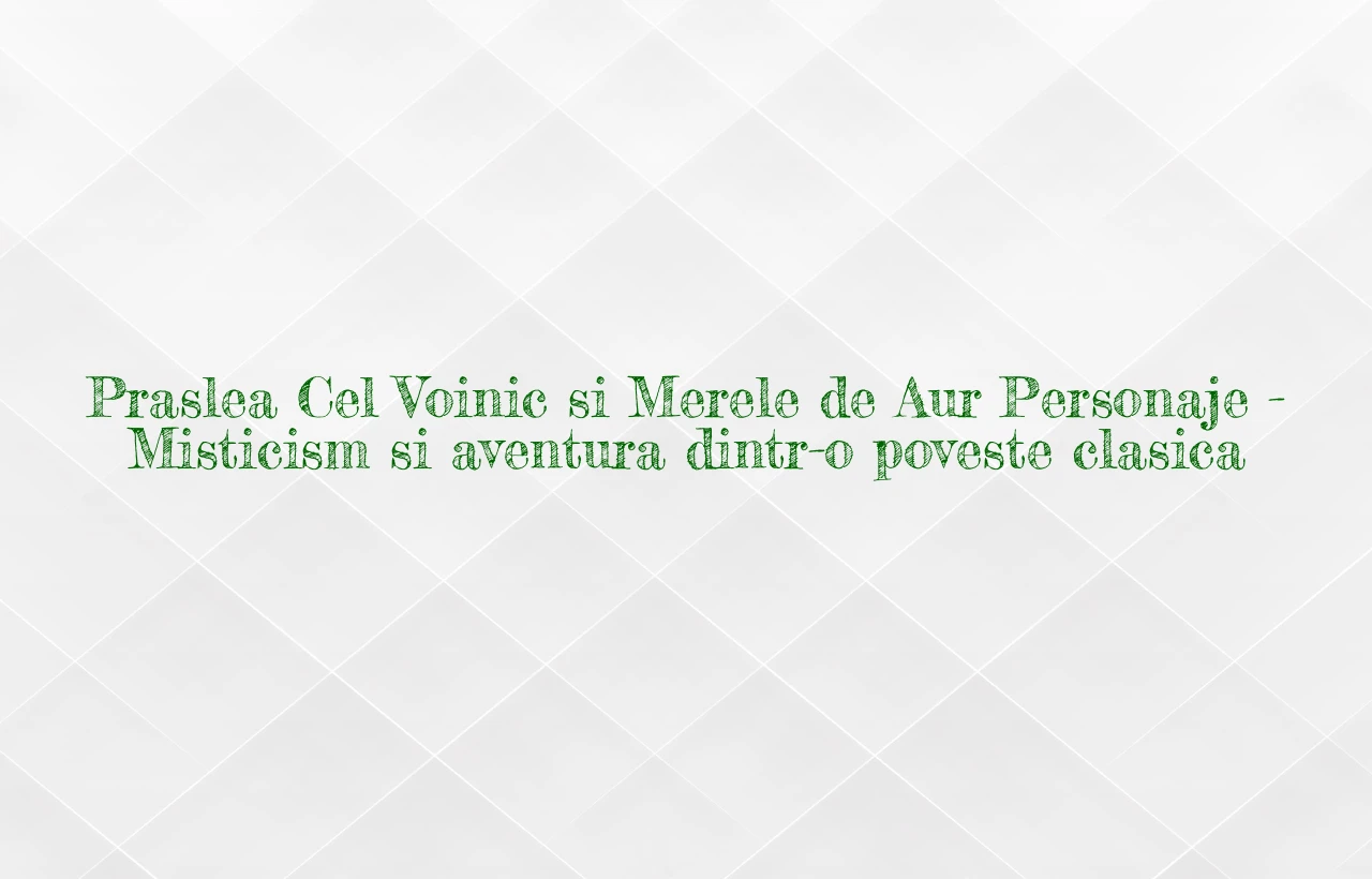 praslea cel voinic si merele de aur personaje