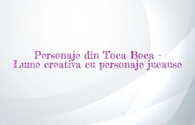 personaje din toca boca