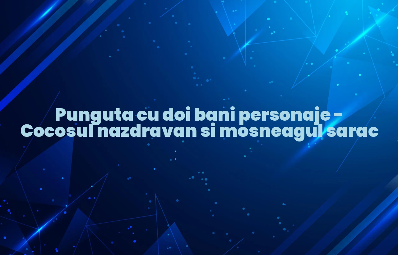 punguta cu doi bani personaje