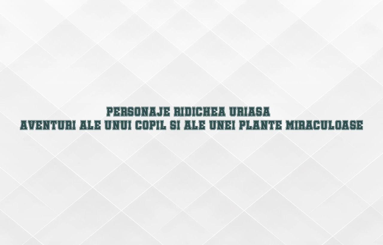 personaje ridichea uriasa