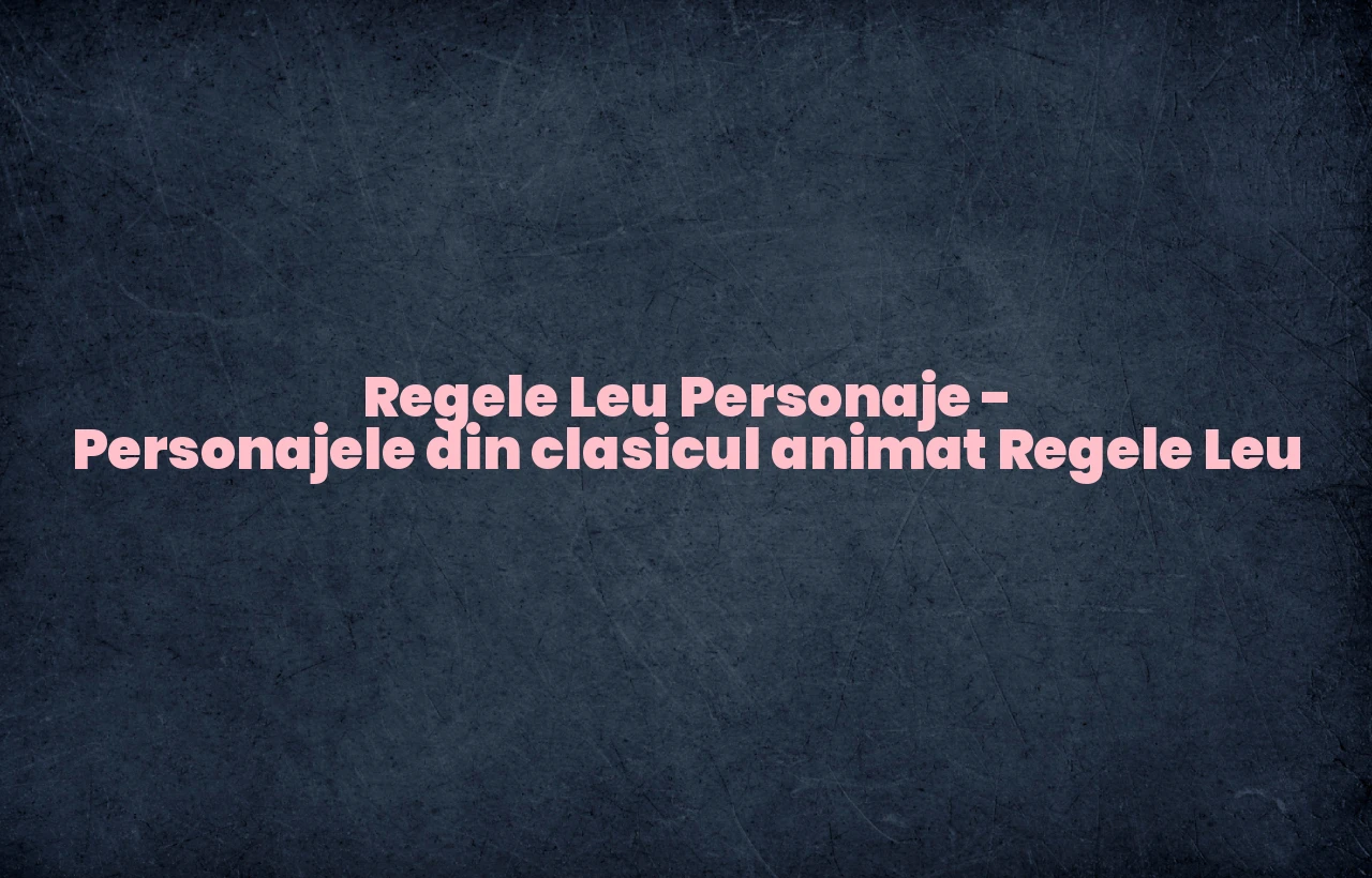 regele leu personaje